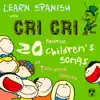 Francisco Gabilondo Soler & Flavio - Learn Spanish with Cri Cri: 20 Favorite Children's Songs for Teaching Spanish to Kids from Mexcio's Famous Cricket